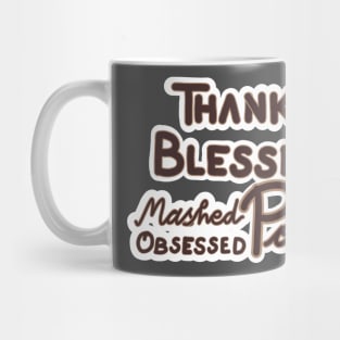 THANKFUL BLESSED AND MASHED POTATO OBSESSED Mug